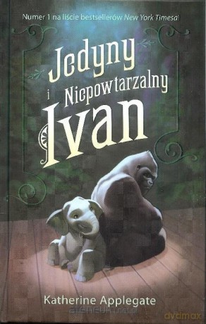 Jedyny i niepowtarzalny Ivan - Katherine Applegate [KSIĄŻKA]