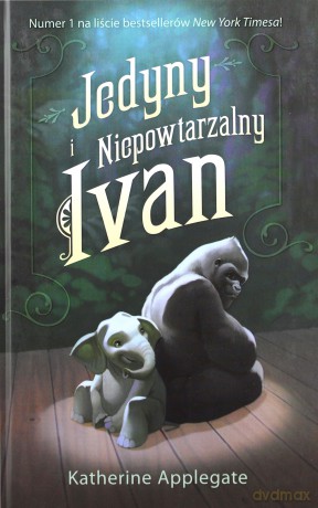 Jedyny i niepowtarzalny Ivan - Katherine Applegate [KSIĄŻKA]