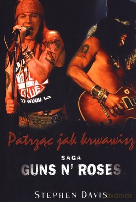 Patrząc jak krwawisz. Saga Guns n' Roses - Davis Stephen [książka]