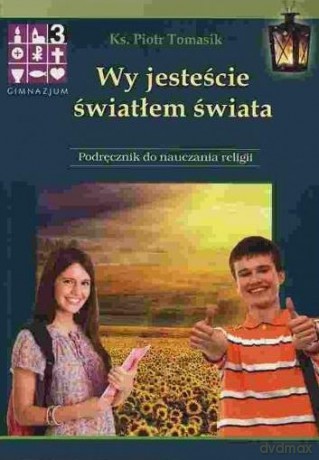 Katechizm Gimnazjum 3 Wy jesteście światłem - Piotr Tomasik [KSIĄŻKA]