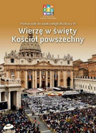Katechizm Szkoła podstawowa 6 Wierzę w święty Podręcznik [KSIĄŻKA]