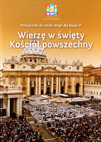 Katechizm Szkoła podstawowa 6 Wierzę w święty Podręcznik [KSIĄŻKA]