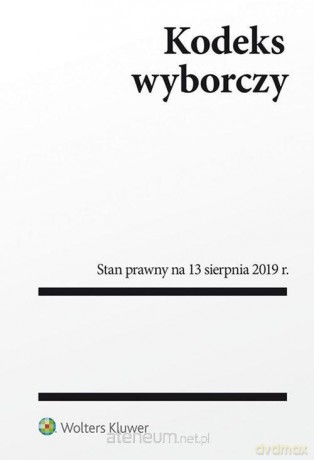 Kodeks wyborczy Stan prawny na 13.08.2019 [KSIĄŻKA]
