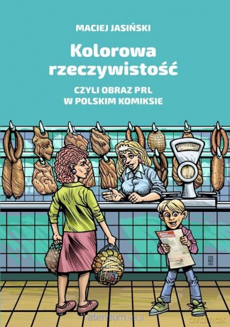 Kolorowa rzeczywistość, czyli obraz PRL - Maciej Jasiński [KOMIKS]
