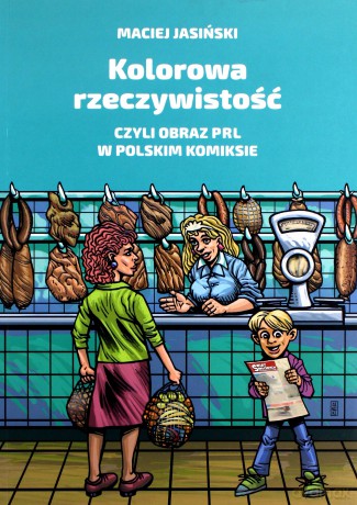 Kolorowa rzeczywistość, czyli obraz PRL - Maciej Jasiński [KOMIKS]