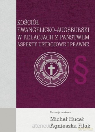 Kościół Ewangelicko-Augsburski w relacjach - Michał Hucał, Agnieszka Filak [KSIĄŻKA]