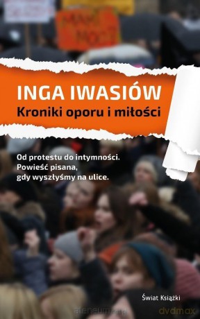 Kroniki oporu i miłości - Inga Iwasiów [KSIĄŻKA]