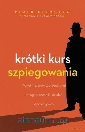 Krótki kurs szpiegowania - Piotr Niemczyk, Jan Kapela [KSIĄŻKA]