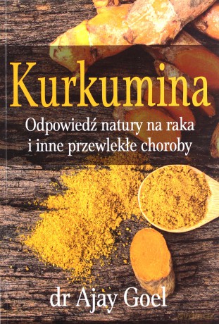 Kurkumina. Odpowiedź natury na raka... [KSIĄŻKA]