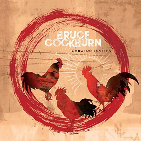 Bruce Cockburn: Crowing Ignites [CD]
