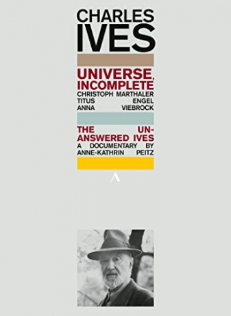 Charles Ives: Universe. Incomplete - The Unanswered Ives. A Documentary By Anne-Kathrin Peitz [2DVD]