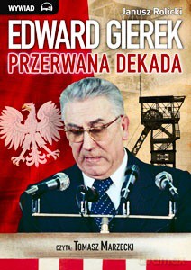 Edward Gierek Przerwana Dekada - Janusz Rolicki [AUDIOBOOK] [CD-MP3]