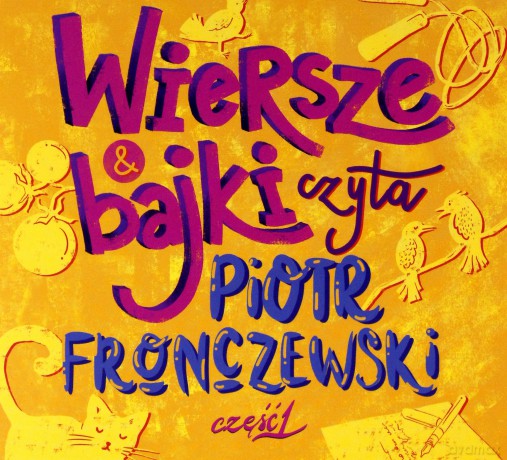Piotr Fronczewski: Wiersze i Bajki Czyta Piotr Fronczewski Część 1 [CD]