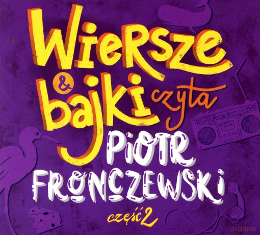 Piotr Fronczewski: Wiersze i Bajki Czyta Piotr Fronczewski Część 2 [CD]
