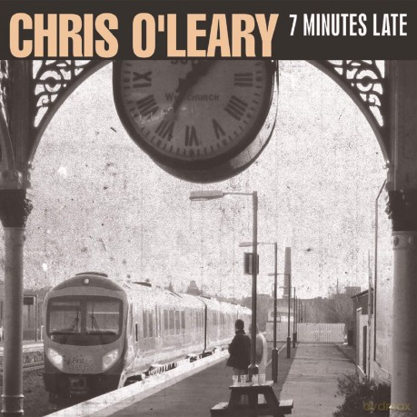 Chris Oleary: 7 Minutes Late [CD]