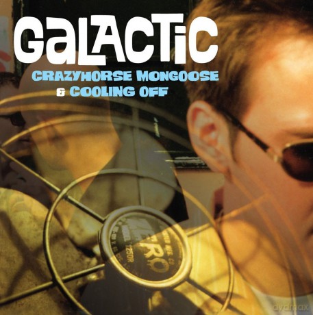 Galactic: Crazyhorse Mongoose Coolin Off [2CD]