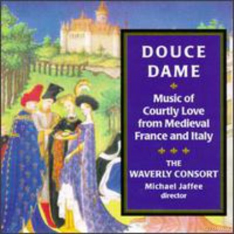 Waverly Consort: Douce. Dame (Courtly Love) Medieval French Vocal [CD]