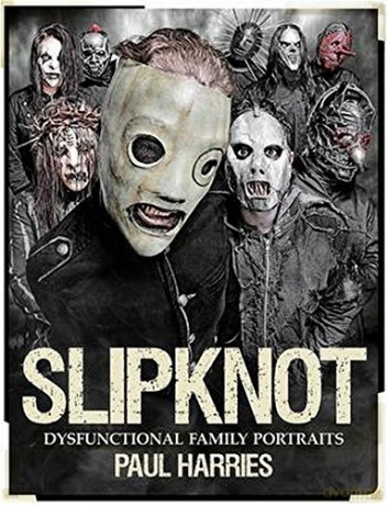 Slipknot: Dysfunctional Family Portraits [KSIĄŻKA]