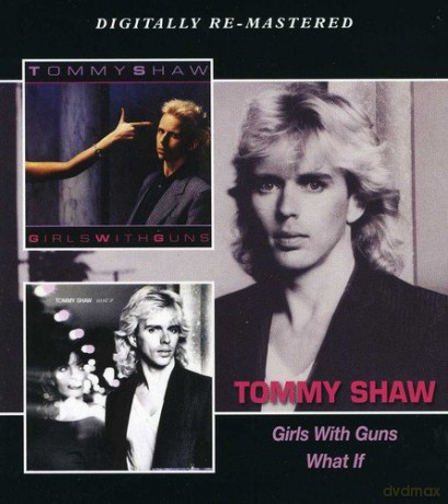 Tommy Shaw: Girls With Guns/What If [2CD]