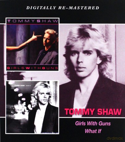 Tommy Shaw: Girls With Guns/What If [2CD]