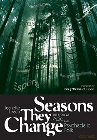 Seasons They Change: The Story Of Acid And Psychedelic Folk [KSIĄŻKA]