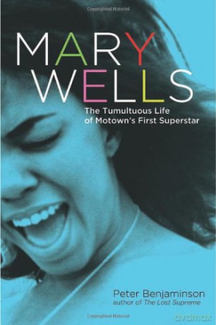 Mary Wells: The Tumultuous Life Of Motowns First Superstar [KSIĄŻKA]