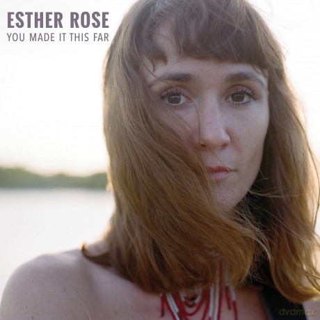 Esther Rose: You Made It This Far [CD]