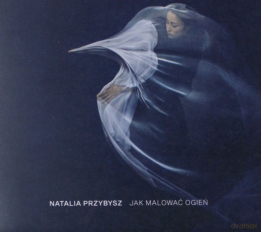 Natalia Przybysz: Jak Malować Ogień [CD]