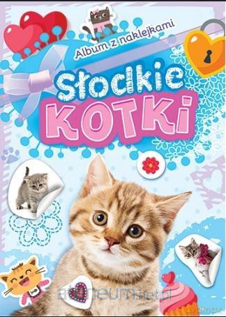 Album z naklejkami. Słodkie kotki [KSIĄŻKA]