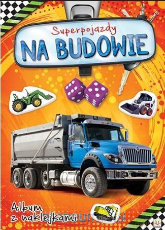 Album z naklejkami. Superpojazdy Na budowie [KSIĄŻKA]