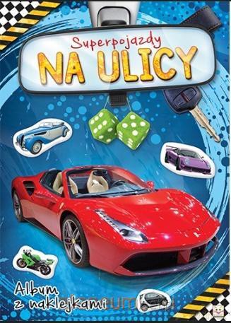 Album z naklejkami. Superpojazdy Na ulicy [KSIĄŻKA]