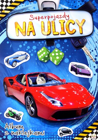 Album z naklejkami. Superpojazdy Na ulicy [KSIĄŻKA]