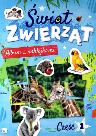 Album z naklejkami. Świat zwierząt cz. 1 [KSIĄŻKA]