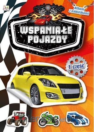 Album z naklejkami. Wspaniałe pojazdy cz. 1 [KSIĄŻKA]