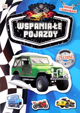 Album z naklejkami. Wspaniałe pojazdy cz. 2 [KSIĄŻKA]