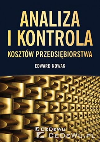 Analiza i kontrola kosztów przedsiębiorstwa - Edward Nowak [KSIĄŻKA]