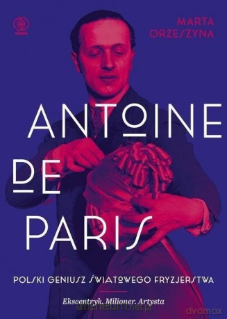 Antoine de Paris - Marta Orzeszyna [KSIĄŻKA]