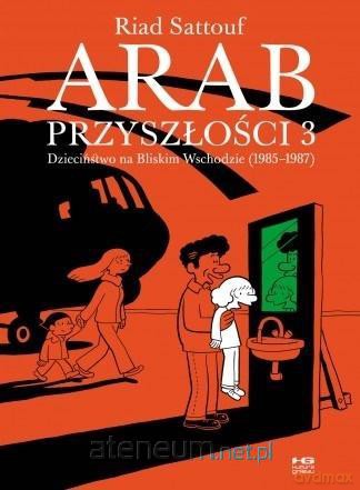 Arab przyszłości (Tom 3) Dzieciństwo na Bliskim Wschodzie - Riad Sattouf [KOMIKS]