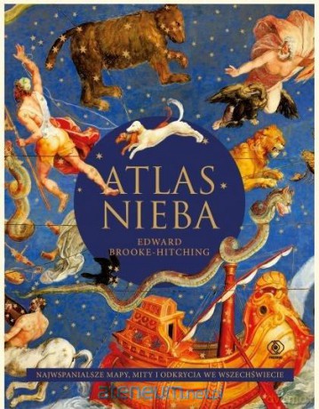 Atlas nieba. Najwspanialsze mapy, mity i odkrycia - Edward Brooke-Hitching [KSIĄŻKA]