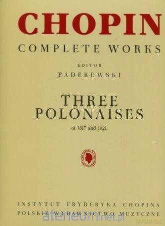 Chopin. Complete Works. Trzy polonezy 1817-1821 - Fryderyk Chopin [KSIĄŻKA]