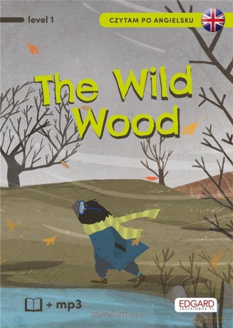 Czytam po angielsku. The Wild Wood. Level 1 [KSIĄŻKA]