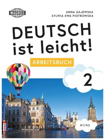 Deutsch ist leicht! 2 Arbeitsbuch A1/A2 - Anna Gajewska, Sylwia Ewa Piotrowska [KSIĄŻKA]