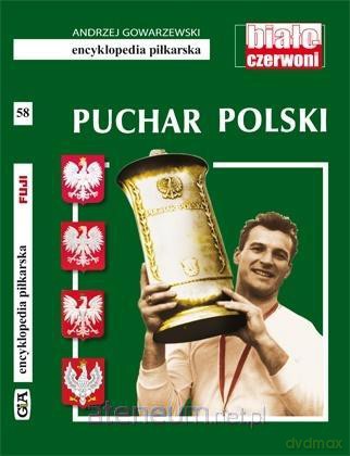 Encyklopedia piłkarska. Puchar Polski (Tom 58) - Andrzej Gowarzewski [KSIĄŻKA]