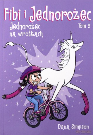 Fibi i jednorożec (Tom 2) Jednorożec na wrotkach [KOMIKS]