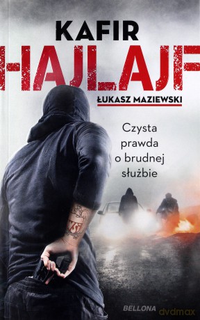 Hajlajf. Czysta prawda oudnej służbie - Kafir, Łukasz Maziewski [KSIĄŻKA]