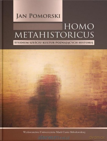 Homo metahistoricus - Jan Pomorski [KSIĄŻKA]