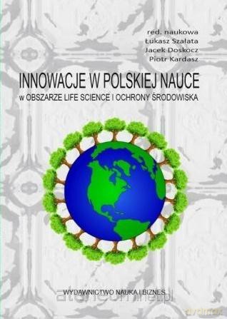 Innowacje w polskiej nauce w obszarze life science - Łukasz Szałata, Jacek Doskocz, Piotr Kardasz [KSIĄŻKA]