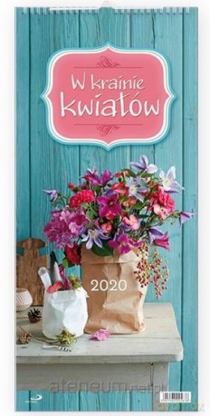 Kalendarz 2020 Ścienny - W krainie kwiatów [KALENDARZ]