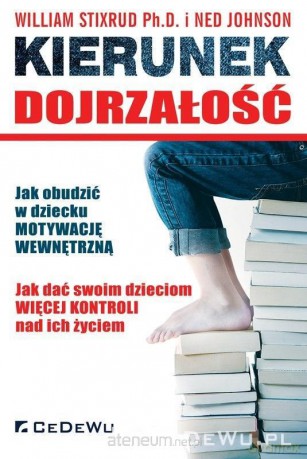 Kierunek dojrzałość - William Stixrud, Ned Johnson [KSIĄŻKA]