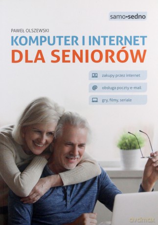 Komputer i internet dla seniorów - Paweł Olszewski [KSIĄŻKA]